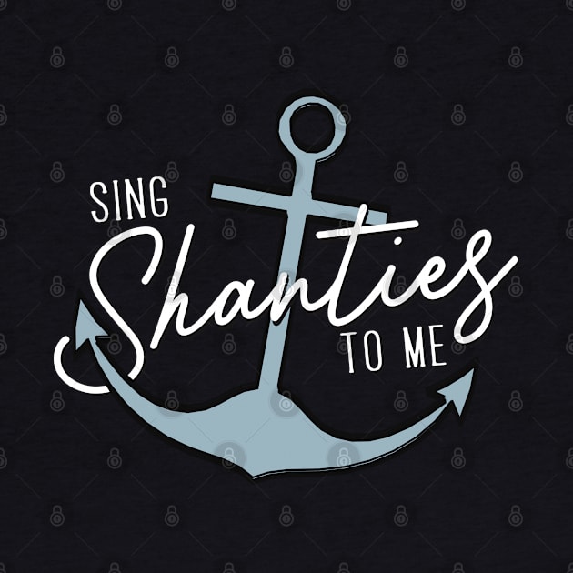 Sing Shanties to me. Sea shanties are the music for me! by YourGoods